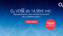 O2 VDSL Aktionstarif ab 14,99 Euro monatlich inklusive Google Chromecast