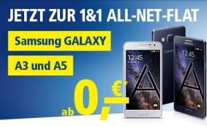 Die 1&1 All-Net-Flat mit den neuen Samsung Galaxy A3 und A5 Smartphones ab 0 Euro Zuzahlung