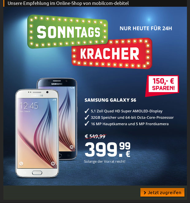 mobilcom-debitel Sonntagskracher - Nur heute das Samsung Galaxy S6 nur 399,99 Euro statt 549,99 Euro